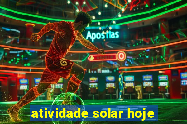 atividade solar hoje